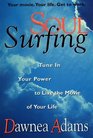 Soul Surfing Tune in Your Power and Live the Movie of Your Life