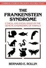 The Frankenstein Syndrome : Ethical and Social Issues in the Genetic Engineering of Animals (Cambridge Studies in Philosophy and Public Policy)