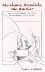 Merchants Mamluks and Murder The Political Economy of Trade in EighteenthCentury Basra