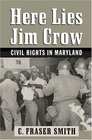 Here Lies Jim Crow Civil Rights in Maryland
