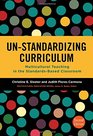 UnStandardizing Curriculum Multicultural Teaching in the StandardsBased Classroom