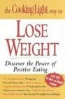 The Cooking Light Way to Lose Weight: Discover the Power of Positive Eating