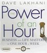 The Power of an Hour Business and Life Mastery in One Hour a Week