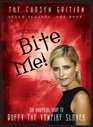 Bite Me The 10th Buffyversary Guide to the World of Buffy the Vampire Slayer