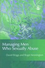Managing Men Who Sexually Abuse