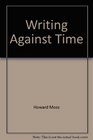 Writing Against Time Critical Essays and Reviews