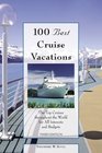 100 Best Cruise Vacations 3rd The Top Cruises throughout the World for All Interests and Budgets