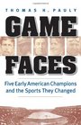 Game Faces Five Early American Champions and the Sports They Changed