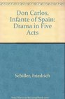 Don Carlos Infante of Spain Drama in Five Acts
