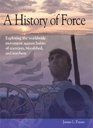 A History of Force Exploring the Worldwide Movement Against Habits of Coercion Bloodshed and Mayhem
