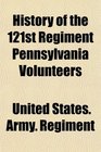 History of the 121st Regiment Pennsylvania Volunteers