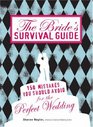 The Bride's Survival Guide 150 Mistakes You Should Avoid for the Perfect Wedding