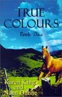 True Colours Book One