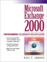 Microsoft Exchange 2000 Programming Collaborative Web Applications