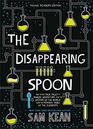 The Disappearing Spoon And Other True Tales of Rivalry Adventure and the History of the World from the Periodic Table of the Elements