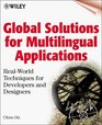 Global Solutions for Multilingual Applications RealWorld Techniques for Developers and Designers