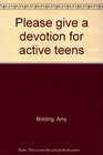 Please give a devotion for active teens