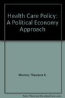 Health Care Policy A Political Economy Approach