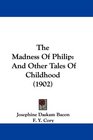 The Madness Of Philip And Other Tales Of Childhood