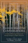 Transformative Conversations A Guide to Mentoring Communities Among Colleagues in Higher Education