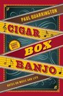 Cigar Box Banjo Notes on Music and Life