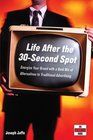 Life After the 30Second Spot Energize Your Brand With a Bold Mix of Alternatives to Traditional Advertising