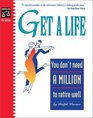 Get a Life You Don't Need a Million to Retire Well Fourth Edition