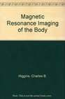 Magnetic Resonance Imaging of the Body