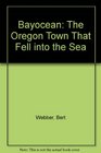 Bayocean The Oregon Town That Fell into the Sea