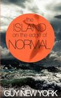 The Island on the Edge of Normal