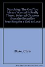 Searching The God You Always Wanted Is Really There  Selected Chapters from the Bestseller Searching for a God to Love