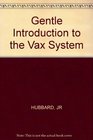 A Gentle Introduction to the Vax System