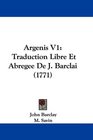 Argenis V1 Traduction Libre Et Abregee De J Barclai