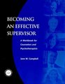 Becoming an Effective Supervisor A Workbook for Counselors and Psychotherapists