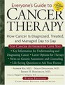 Everyone's Guide to Cancer Therapy Revised 5th Edition How Cancer Is Diagnosed Treated and Managed Day to Day