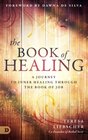 The Book of Healing A Journey to Inner Healing Through the Book of Job