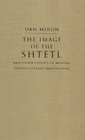 The Image of the Shtetl and Other Studies of Modern Jewish Literary Imagination