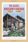 The Alaska Homegrown Cookbook: The Best Recipes from the Last Frontier