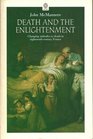 Death and the Enlightenment Changing Attitudes to Death among Christians and Unbelievers in EighteenthCentury France