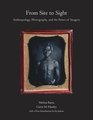 From Site to Sight Anthropology Photography and the Power of Imagery Thirtieth Anniversary Edition