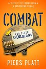 Combat and Other Shenanigans Tales of the Absurd from a Deployment to Iraq