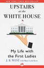 Upstairs at the White House: My Life with the First Ladies
