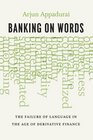 Banking on Words The Failure of Language in the Age of Derivative Finance