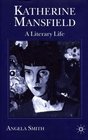 Katherine Mansfield A Literary Life