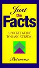 Just the Facts A Pocket Guide to Basic Nursing
