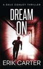 Dream On (Dale Conley Action Thrillers Series)