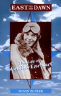 East to the Dawn: The Life of Amelia Earhart