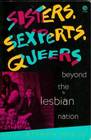 Sisters Sexperts Queers Beyond the Lesbian Nation
