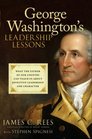 George Washington's Leadership Lessons What the Father of Our Country Can Teach Us About Effective Leadership and Character