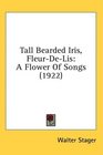 Tall Bearded Iris, Fleur-De-Lis: A Flower Of Songs (1922)
